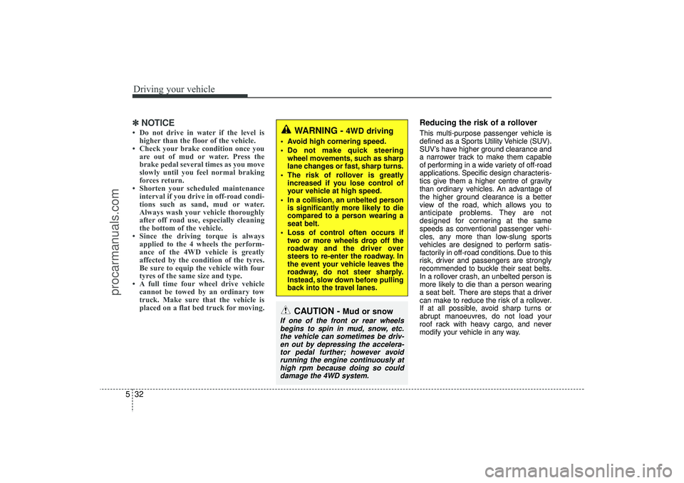 HYUNDAI IX35 2015 Owners Manual Driving your vehicle32
5✽
✽
NOTICE• Do not drive in water if the level is
higher than the floor of the vehicle.
• Check your brake condition once you are out of mud or water. Press the
brake p HYUNDAI IX35 2015 Owners Manual Driving your vehicle32
5✽
✽
NOTICE• Do not drive in water if the level is
higher than the floor of the vehicle.
• Check your brake condition once you are out of mud or water. Press the
brake p