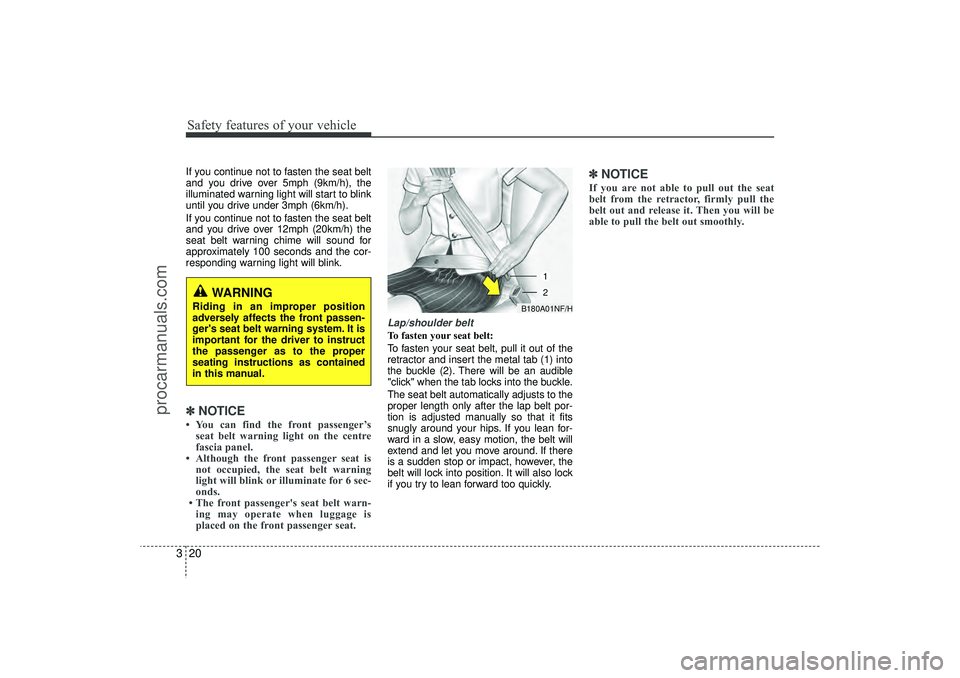 HYUNDAI IX35 2015 Owners Guide Safety features of your vehicle20
3If you continue not to fasten the seat belt
and you drive over 5mph (9km/h), the
illuminated warning light will start to blink
until you drive under 3mph (6km/h).
If HYUNDAI IX35 2015 Owners Guide Safety features of your vehicle20
3If you continue not to fasten the seat belt
and you drive over 5mph (9km/h), the
illuminated warning light will start to blink
until you drive under 3mph (6km/h).
If