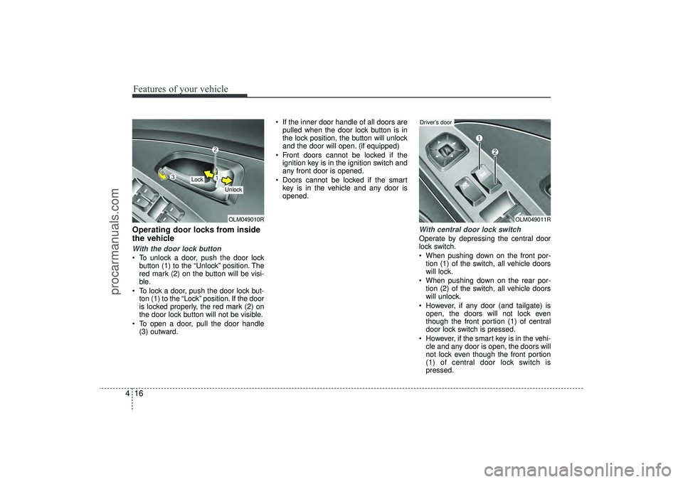 HYUNDAI IX35 2016 Owners Manual Features of your vehicle16
4Operating door locks from inside
the vehicleWith the door lock button To unlock a door, push the door lock
button (1) to the “Unlock” position. The
red mark (2) on the HYUNDAI IX35 2016 Owners Manual Features of your vehicle16
4Operating door locks from inside
the vehicleWith the door lock button To unlock a door, push the door lock
button (1) to the “Unlock” position. The
red mark (2) on the