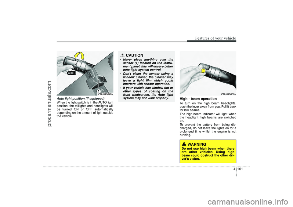 HYUNDAI IX35 2016 Owners Manual 4 101
Features of your vehicle
Auto light position (if equipped)When the light switch is in the AUTO light
position, the taillights and headlights will
be turned ON or OFF automatically
depending on t HYUNDAI IX35 2016 Owners Manual 4 101
Features of your vehicle
Auto light position (if equipped)When the light switch is in the AUTO light
position, the taillights and headlights will
be turned ON or OFF automatically
depending on t