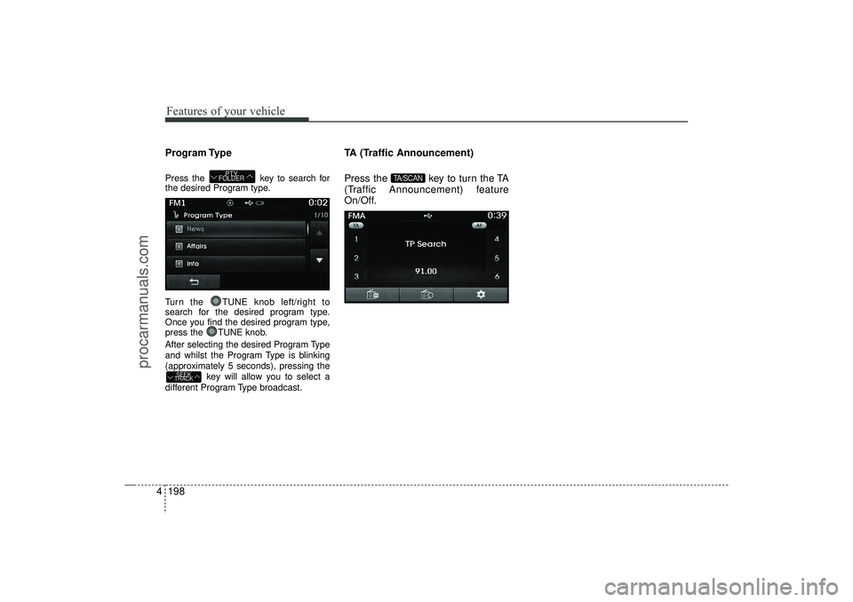 HYUNDAI IX35 2016 Owners Manual Features of your vehicle198
4Program TypePress the key to search for
the desired Program type.
Turn the TUNE knob left/right to
search for the desired program type.
Once you find the desired program HYUNDAI IX35 2016 Owners Manual Features of your vehicle198
4Program TypePress the key to search for
the desired Program type.
Turn the TUNE knob left/right to
search for the desired program type.
Once you find the desired program