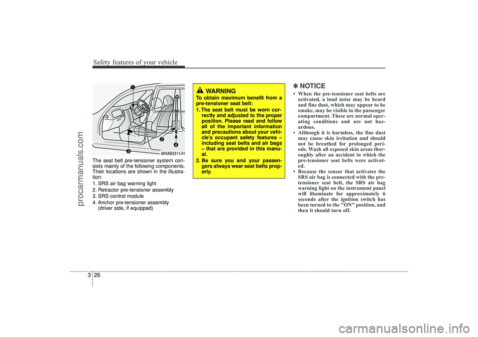 HYUNDAI IX35 2016 Service Manual Safety features of your vehicle26
3The seat belt pre-tensioner system con-
sists mainly of the following components.
Their locations are shown in the illustra-
tion:
1. SRS air bag warning light
2. Re HYUNDAI IX35 2016 Service Manual Safety features of your vehicle26
3The seat belt pre-tensioner system con-
sists mainly of the following components.
Their locations are shown in the illustra-
tion:
1. SRS air bag warning light
2. Re