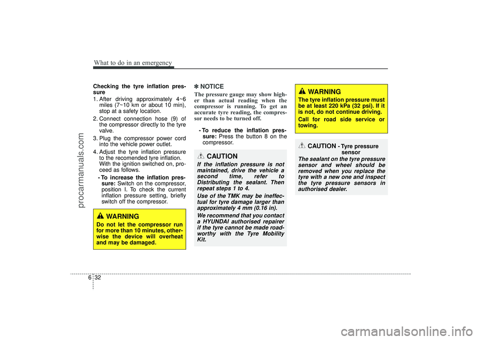 HYUNDAI IX35 2016 Owners Manual What to do in an emergency32
6
CAUTION
- Tyre pressure
sensor
The sealant on the tyre pressuresensor and wheel should beremoved when you replace thetyre with a new one and inspectthe tyre pressure s HYUNDAI IX35 2016 Owners Manual What to do in an emergency32
6
CAUTION
- Tyre pressure
sensor
The sealant on the tyre pressuresensor and wheel should beremoved when you replace thetyre with a new one and inspectthe tyre pressure s