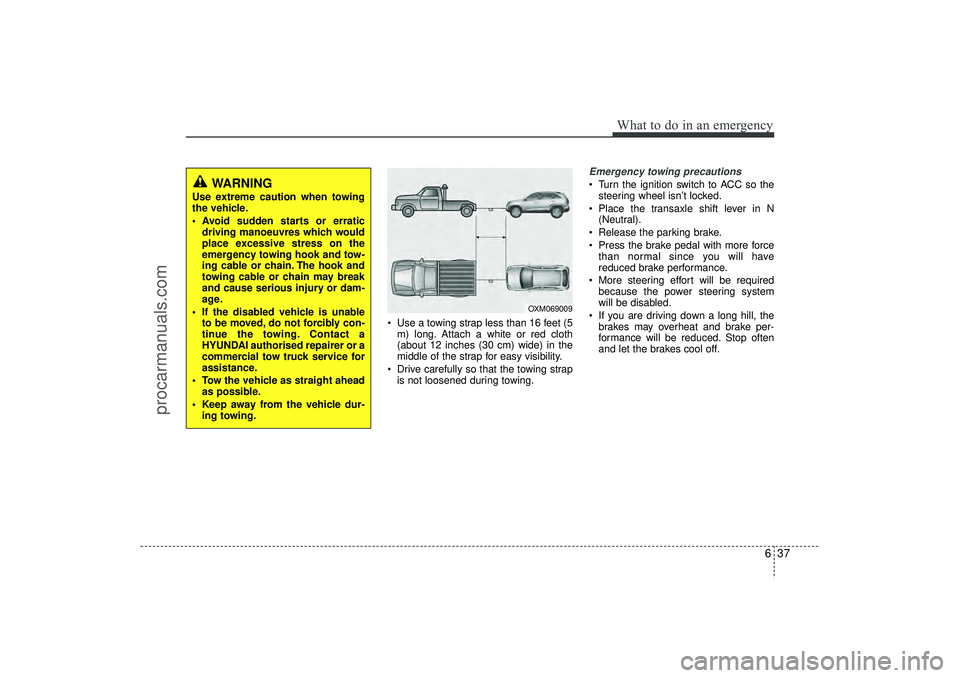 HYUNDAI IX35 2016 Owners Manual 637
What to do in an emergency
Use a towing strap less than 16 feet (5m) long. Attach a white or red cloth
(about 12 inches (30 cm) wide) in the
middle of the strap for easy visibility.
Drive care HYUNDAI IX35 2016 Owners Manual 637
What to do in an emergency
Use a towing strap less than 16 feet (5m) long. Attach a white or red cloth
(about 12 inches (30 cm) wide) in the
middle of the strap for easy visibility.
Drive care