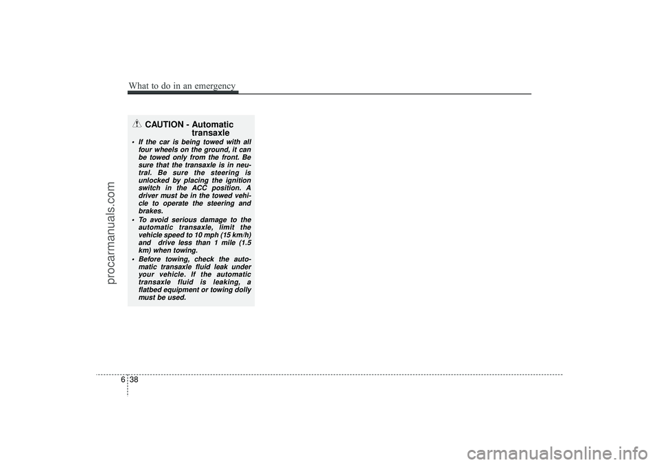 HYUNDAI IX35 2016 Owners Manual CAUTION - Automatictransaxle
If the car is being towed with all
four wheels on the ground, it canbe towed only from the front. Besure that the transaxle is in neu-tral. Be sure the steering is unloc HYUNDAI IX35 2016 Owners Manual CAUTION - Automatictransaxle
If the car is being towed with all
four wheels on the ground, it canbe towed only from the front. Besure that the transaxle is in neu-tral. Be sure the steering is unloc