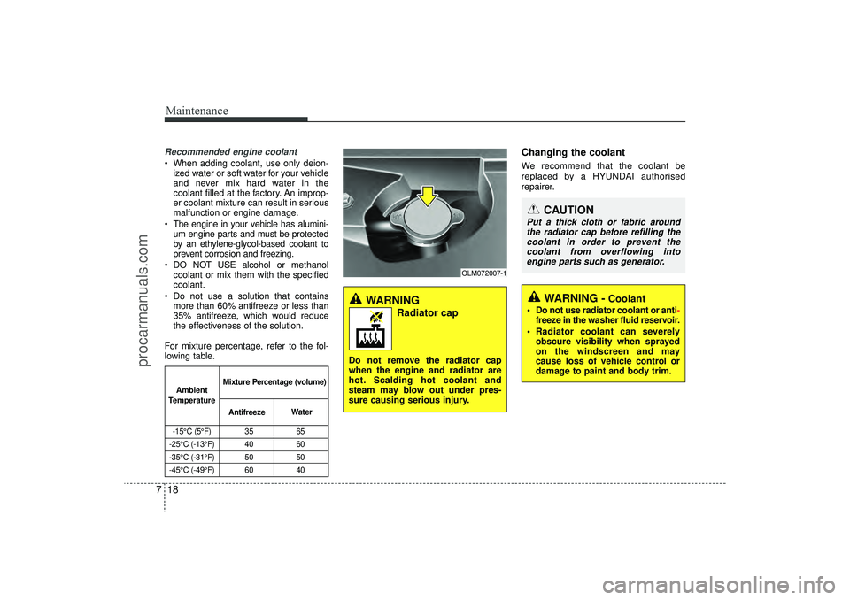 HYUNDAI IX35 2016 Owners Manual Maintenance18
7Recommended engine coolant When adding coolant, use only deion-
ized water or soft water for your vehicle
and never mix hard water in the
coolant filled at the factory. An improp-
er c HYUNDAI IX35 2016 Owners Manual Maintenance18
7Recommended engine coolant When adding coolant, use only deion-
ized water or soft water for your vehicle
and never mix hard water in the
coolant filled at the factory. An improp-
er c