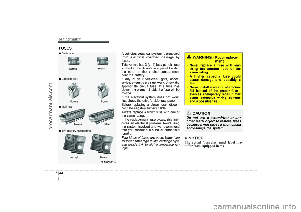 HYUNDAI IX35 2016 Owners Manual Maintenance44
7FUSES
A vehicle’s electrical system is protected
from electrical overload damage by
fuses.
This vehicle has 3 (or 4) fuse panels, one
located in the driver’s side panel bolster,
the HYUNDAI IX35 2016 Owners Manual Maintenance44
7FUSES
A vehicle’s electrical system is protected
from electrical overload damage by
fuses.
This vehicle has 3 (or 4) fuse panels, one
located in the driver’s side panel bolster,
the