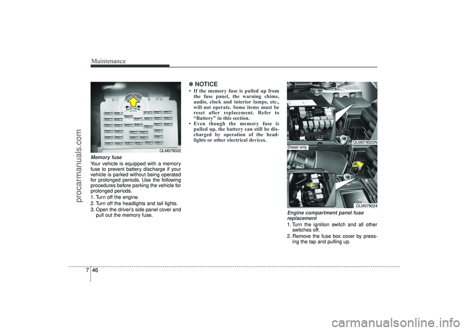 HYUNDAI IX35 2016 Owners Manual Maintenance46
7Memory fuse Your vehicle is equipped with a memory
fuse to prevent battery discharge if your
vehicle is parked without being operated
for prolonged periods. Use the following
procedures HYUNDAI IX35 2016 Owners Manual Maintenance46
7Memory fuse Your vehicle is equipped with a memory
fuse to prevent battery discharge if your
vehicle is parked without being operated
for prolonged periods. Use the following
procedures