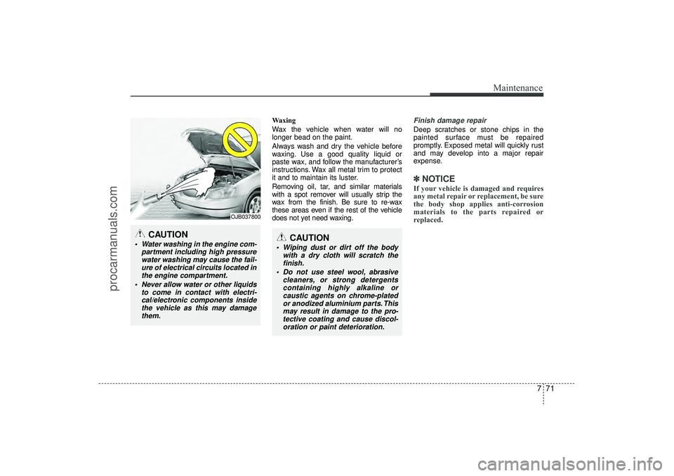 HYUNDAI IX35 2016 Owners Manual 771
Maintenance
Waxing
Wax the vehicle when water will no
longer bead on the paint.
Always wash and dry the vehicle before
waxing. Use a good quality liquid or
paste wax, and follow the manufacturer†HYUNDAI IX35 2016 Owners Manual 771
Maintenance
Waxing
Wax the vehicle when water will no
longer bead on the paint.
Always wash and dry the vehicle before
waxing. Use a good quality liquid or
paste wax, and follow the manufacturerâ€