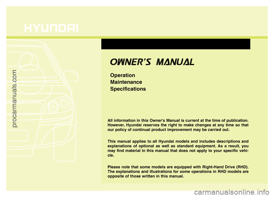 HYUNDAI VELOSTER 2011 Owners Manual All information in this Owner's Manual is current at the time of publication.
However, Hyundai reserves the right to make changes at any time so that
our policy of continual product improvement ma HYUNDAI VELOSTER 2011 Owners Manual All information in this Owner's Manual is current at the time of publication.
However, Hyundai reserves the right to make changes at any time so that
our policy of continual product improvement ma