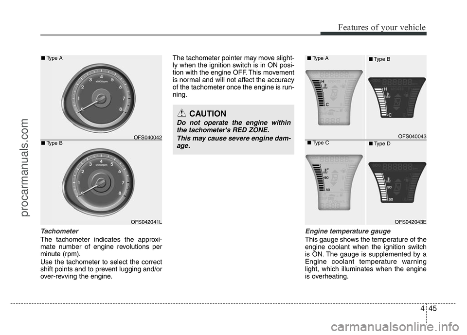 HYUNDAI VELOSTER 2011 Owners Manual 445
Features of your vehicle
Tachometer
The tachometer indicates the approxi-
mate number of engine revolutions per
minute (rpm).
Use the tachometer to select the correct
shift points and to prevent HYUNDAI VELOSTER 2011 Owners Manual 445
Features of your vehicle
Tachometer
The tachometer indicates the approxi-
mate number of engine revolutions per
minute (rpm).
Use the tachometer to select the correct
shift points and to prevent