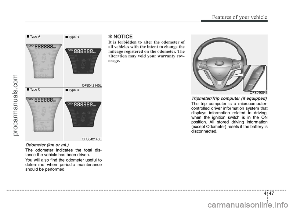 HYUNDAI VELOSTER 2011 Owners Manual 447
Features of your vehicle
Odometer (km or mi.)
The odometer indicates the total dis-
tance the vehicle has been driven.
You will also find the odometer useful to
determine when periodic maintenance HYUNDAI VELOSTER 2011 Owners Manual 447
Features of your vehicle
Odometer (km or mi.)
The odometer indicates the total dis-
tance the vehicle has been driven.
You will also find the odometer useful to
determine when periodic maintenance