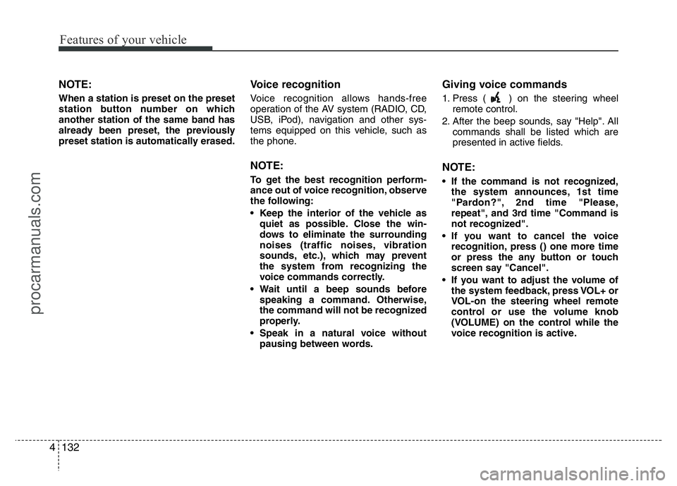 HYUNDAI VELOSTER 2011 Owners Manual Features of your vehicle
132 4
NOTE:
When a station is preset on the preset
station button number on which
another station of the same band has
already been preset, the previously
preset station is au HYUNDAI VELOSTER 2011 Owners Manual Features of your vehicle
132 4
NOTE:
When a station is preset on the preset
station button number on which
another station of the same band has
already been preset, the previously
preset station is au