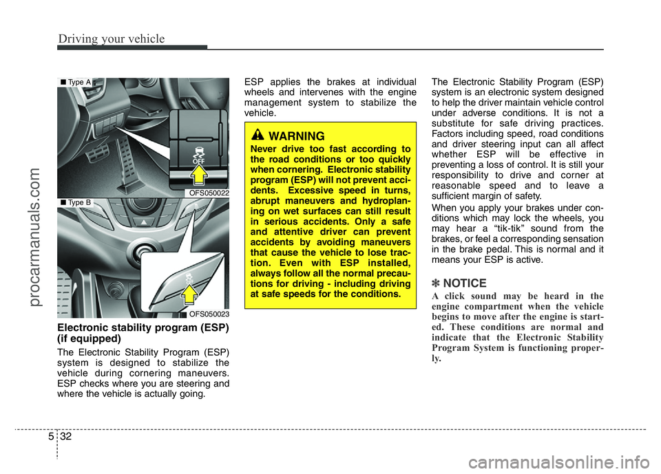 HYUNDAI VELOSTER 2011 Owners Manual Driving your vehicle
32 5
Electronic stability program (ESP)
(if equipped)
The Electronic Stability Program (ESP)
system is designed to stabilize the
vehicle during cornering maneuvers.
ESP checks whe HYUNDAI VELOSTER 2011 Owners Manual Driving your vehicle
32 5
Electronic stability program (ESP)
(if equipped)
The Electronic Stability Program (ESP)
system is designed to stabilize the
vehicle during cornering maneuvers.
ESP checks whe