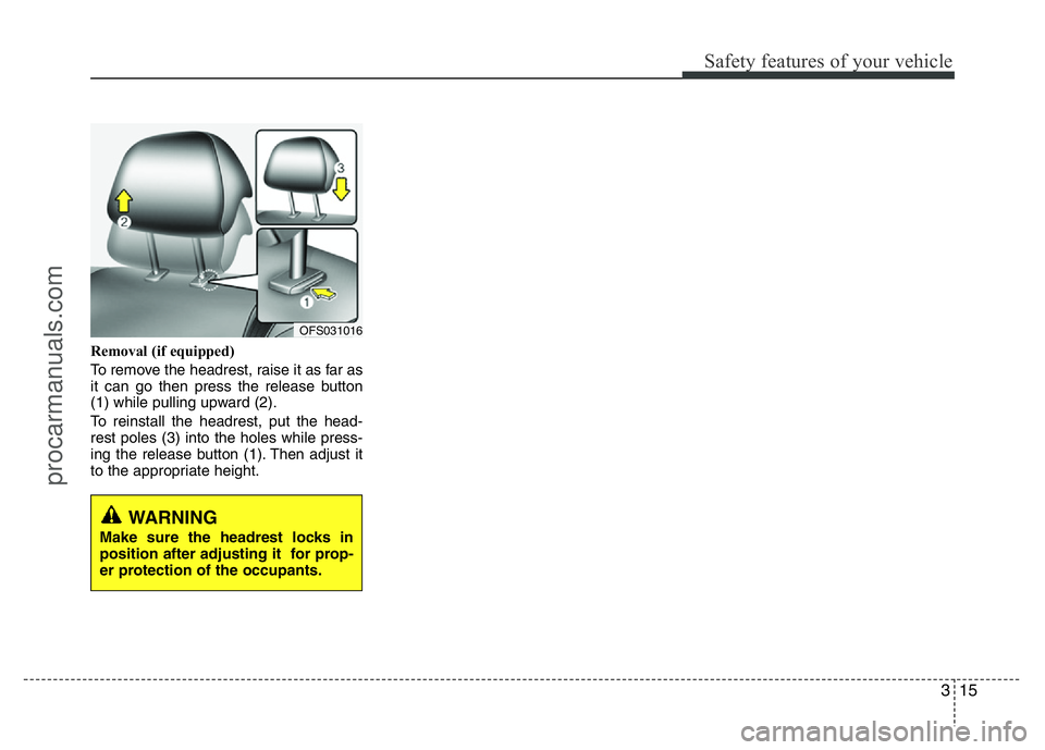HYUNDAI VELOSTER 2011 Owners Guide 315
Safety features of your vehicle
Removal (if equipped)
To remove the headrest, raise it as far as
it can go then press the release button
(1) while pulling upward (2).
To reinstall the headrest, pu HYUNDAI VELOSTER 2011 Owners Guide 315
Safety features of your vehicle
Removal (if equipped)
To remove the headrest, raise it as far as
it can go then press the release button
(1) while pulling upward (2).
To reinstall the headrest, pu