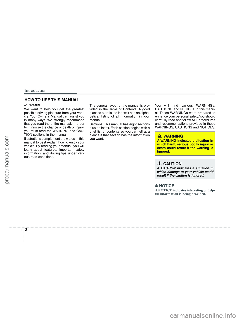 HYUNDAI VERACRUZ 2010 User Guide Introduction
2 1
A010000AUN
We want to help you get the greatest
possible driving pleasure from your vehi-
cle. Your Owner’s Manual can assist you
in many ways. We strongly recommend
that you read t HYUNDAI VERACRUZ 2010 User Guide Introduction
2 1
A010000AUN
We want to help you get the greatest
possible driving pleasure from your vehi-
cle. Your Owner’s Manual can assist you
in many ways. We strongly recommend
that you read t