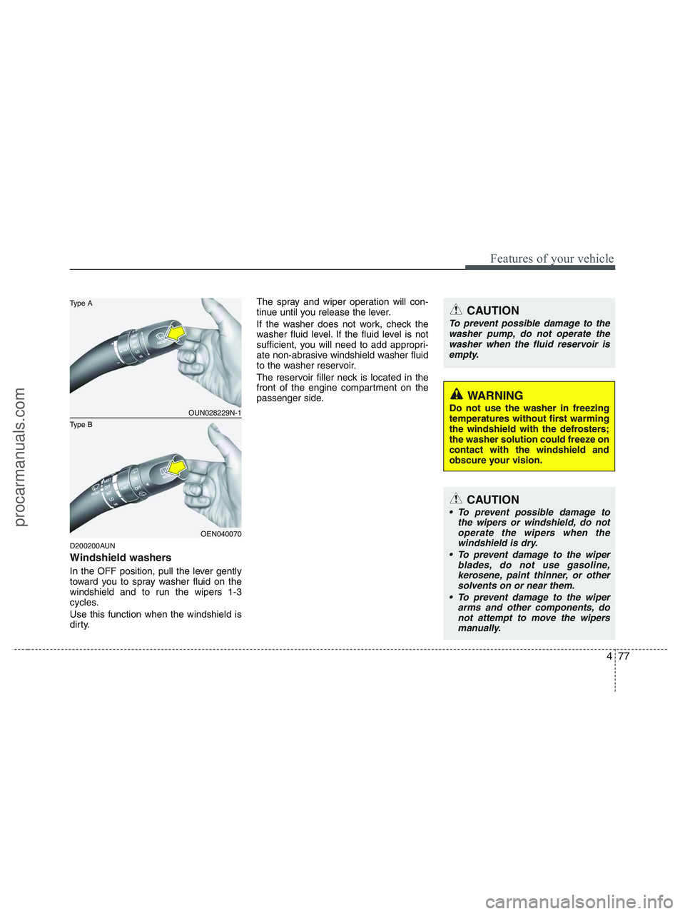 HYUNDAI VERACRUZ 2010 Owners Manual 477
Features of your vehicle
D200200AUN
Windshield washers
In the OFF position, pull the lever gently
toward you to spray washer fluid on the
windshield and to run the wipers 1-3
cycles.
Use this fu HYUNDAI VERACRUZ 2010 Owners Manual 477
Features of your vehicle
D200200AUN
Windshield washers
In the OFF position, pull the lever gently
toward you to spray washer fluid on the
windshield and to run the wipers 1-3
cycles.
Use this fu