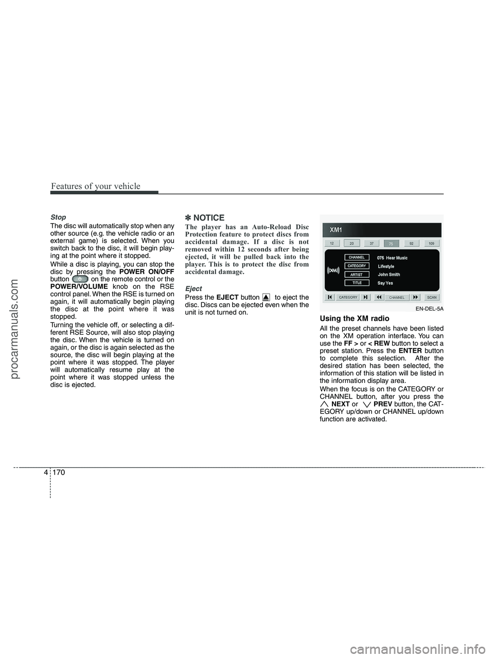 HYUNDAI VERACRUZ 2010 Owners Manual Features of your vehicle
170 4
Stop
The disc will automatically stop when any
other source (e.g. the vehicle radio or an
external game) is selected. When you
switch back to the disc, it will begin pla HYUNDAI VERACRUZ 2010 Owners Manual Features of your vehicle
170 4
Stop
The disc will automatically stop when any
other source (e.g. the vehicle radio or an
external game) is selected. When you
switch back to the disc, it will begin pla
