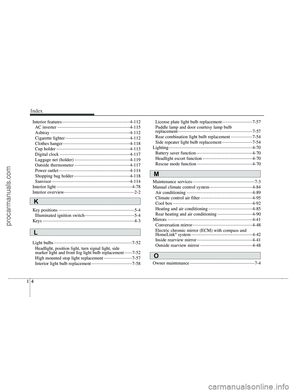 HYUNDAI VERACRUZ 2010 Owners Manual Index
4I
Interior features····························································4-112
AC inverter ·················· HYUNDAI VERACRUZ 2010 Owners Manual Index
4I
Interior features····························································4-112
AC inverter ··················