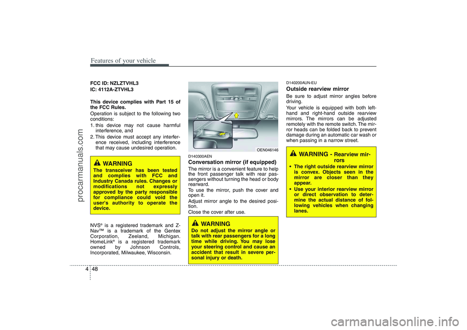 HYUNDAI VERACRUZ 2009 Owners Manual Features of your vehicle48 4FCC ID: NZLZTVHL3
IC: 4112A-ZTVHL3
This device complies with Part 15 of
the FCC Rules.
Operation is subject to the following two
conditions:
1. this device may not cause ha HYUNDAI VERACRUZ 2009 Owners Manual Features of your vehicle48 4FCC ID: NZLZTVHL3
IC: 4112A-ZTVHL3
This device complies with Part 15 of
the FCC Rules.
Operation is subject to the following two
conditions:
1. this device may not cause ha
