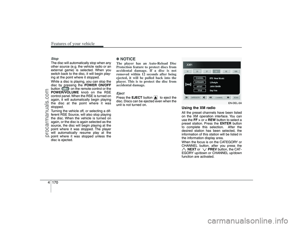 HYUNDAI VERACRUZ 2009 Owners Manual Features of your vehicle170 4StopThe disc will automatically stop when any
other source (e.g. the vehicle radio or an
external game) is selected. When you
switch back to the disc, it will begin play-
HYUNDAI VERACRUZ 2009 Owners Manual Features of your vehicle170 4StopThe disc will automatically stop when any
other source (e.g. the vehicle radio or an
external game) is selected. When you
switch back to the disc, it will begin play-