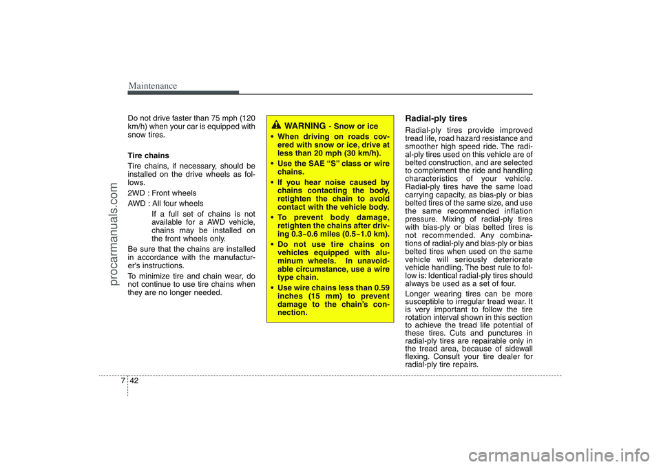 HYUNDAI VERACRUZ 2009 Owners Manual Maintenance42 7Do not drive faster than 75 mph (120
km/h) when your car is equipped with
snow tires.
Tire chains
Tire chains, if necessary, should be
installed on the drive wheels as fol-
lows.
2WD : HYUNDAI VERACRUZ 2009 Owners Manual Maintenance42 7Do not drive faster than 75 mph (120
km/h) when your car is equipped with
snow tires.
Tire chains
Tire chains, if necessary, should be
installed on the drive wheels as fol-
lows.
2WD :