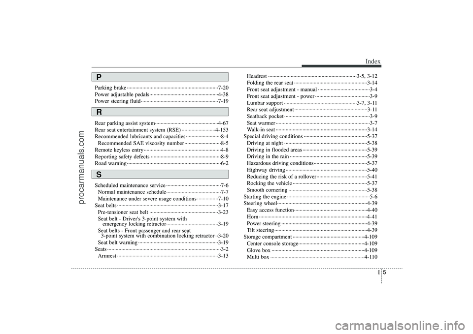 HYUNDAI VERACRUZ 2009  Owners Manual I5
Index
Parking brake ·································································7-20
Power adjustable pedals·········�