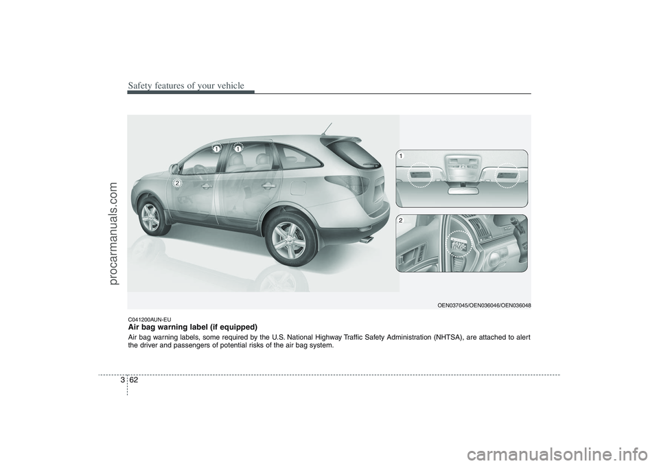 HYUNDAI VERACRUZ 2009 Manual Online Safety features of your vehicle62 3C041200AUN-EUAir bag warning label (if equipped)Air bag warning labels, some required by the U.S. National Highway Traffic Safety Administration (NHTSA), are attache HYUNDAI VERACRUZ 2009 Manual Online Safety features of your vehicle62 3C041200AUN-EUAir bag warning label (if equipped)Air bag warning labels, some required by the U.S. National Highway Traffic Safety Administration (NHTSA), are attache