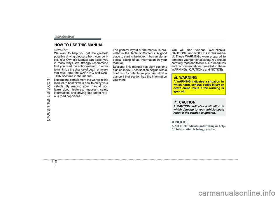 HYUNDAI VERACRUZ 2009 Owners Manual Introduction2 1A010000AUNWe want to help you get the greatest
possible driving pleasure from your vehi-
cle. Your Owner’s Manual can assist you
in many ways. We strongly recommend
that you read the HYUNDAI VERACRUZ 2009 Owners Manual Introduction2 1A010000AUNWe want to help you get the greatest
possible driving pleasure from your vehi-
cle. Your Owner’s Manual can assist you
in many ways. We strongly recommend
that you read the