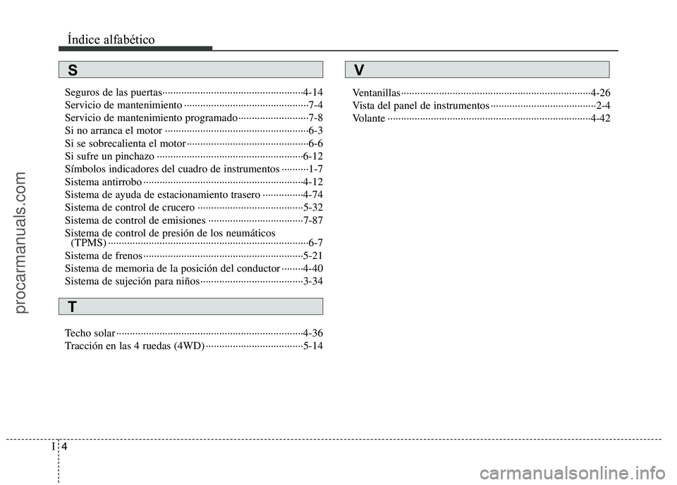 HYUNDAI VERACRUZ 2016  Owners Manual Índice alfabético
4I
Seguros de las puertas····················································4-14
Servicio de mantenimiento ··········