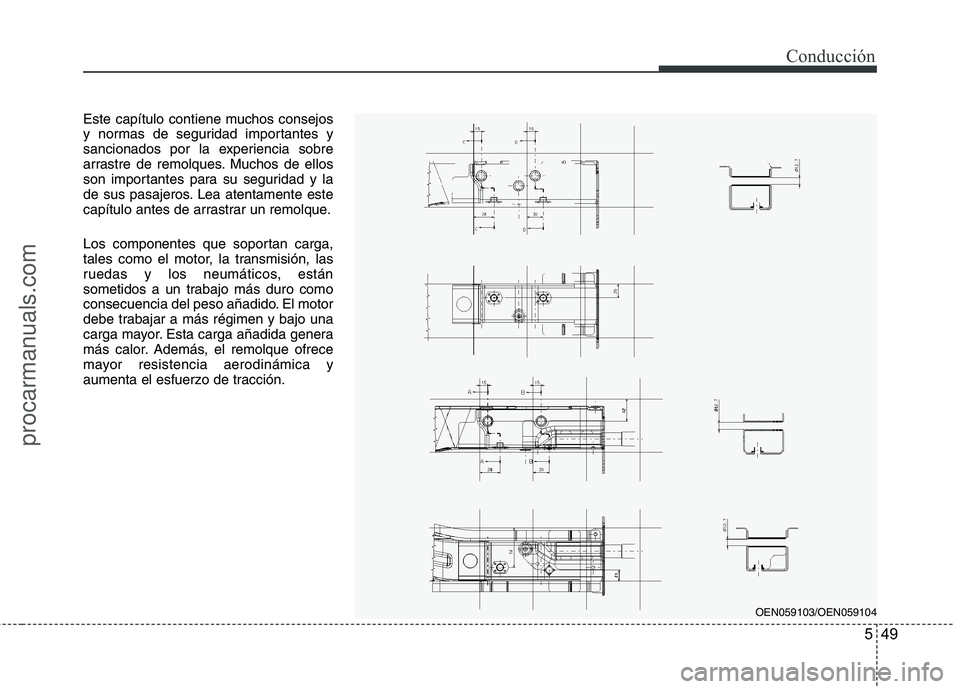 HYUNDAI VERACRUZ 2015 Owners Manual 549
Conducción
Este capítulo contiene muchos consejos
y normas de seguridad importantes y
sancionados por la experiencia sobre
arrastre de remolques. Muchos de ellos
son importantes para su segurida HYUNDAI VERACRUZ 2015 Owners Manual 549
Conducción
Este capítulo contiene muchos consejos
y normas de seguridad importantes y
sancionados por la experiencia sobre
arrastre de remolques. Muchos de ellos
son importantes para su segurida