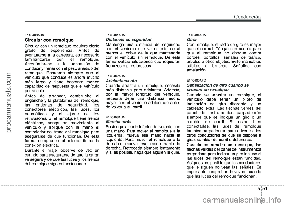 HYUNDAI VERACRUZ 2015 Owners Manual 551
Conducción
E140400AUN
Circular con remolque
Circular con un remolque requiere cierto
grado de experiencia. Antes de
aventurarse a la carretera, es necesario
familiarizarse con el remolque.
Acost HYUNDAI VERACRUZ 2015 Owners Manual 551
Conducción
E140400AUN
Circular con remolque
Circular con un remolque requiere cierto
grado de experiencia. Antes de
aventurarse a la carretera, es necesario
familiarizarse con el remolque.
Acost
