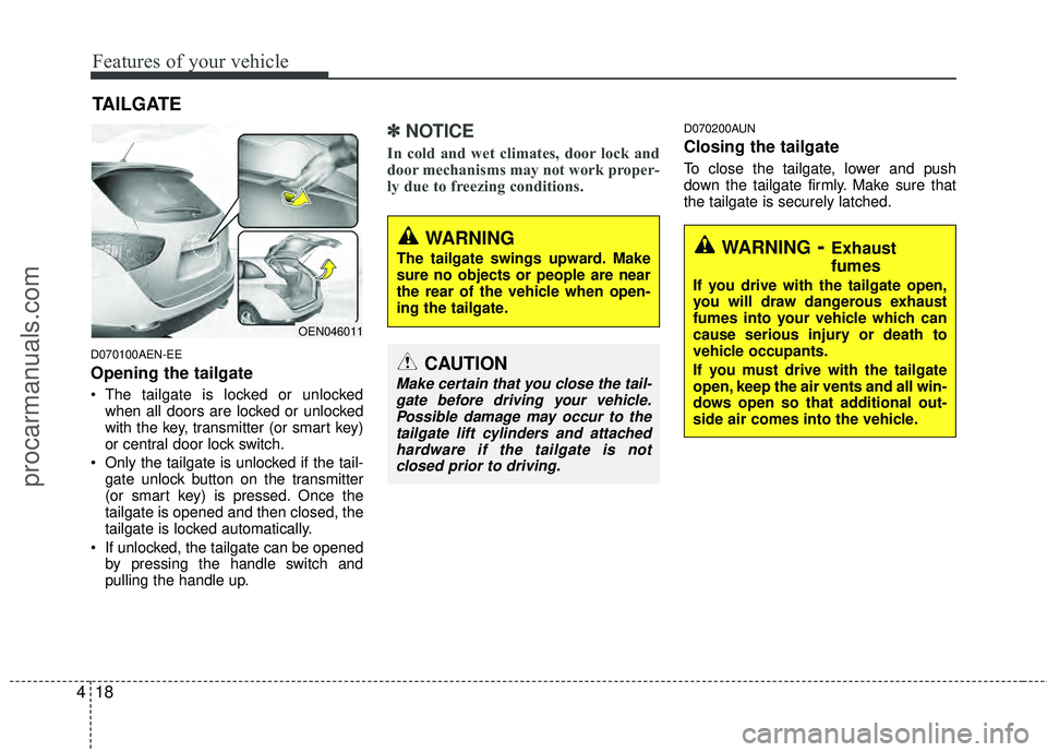 HYUNDAI VERACRUZ 2012 Owners Manual Features of your vehicle
18
4
D070100AEN-EE
Opening the tailgate
The tailgate is locked or unlocked
when all doors are locked or unlocked
with the key, transmitter (or smart key)
or central door lock HYUNDAI VERACRUZ 2012 Owners Manual Features of your vehicle
18
4
D070100AEN-EE
Opening the tailgate
The tailgate is locked or unlocked
when all doors are locked or unlocked
with the key, transmitter (or smart key)
or central door lock