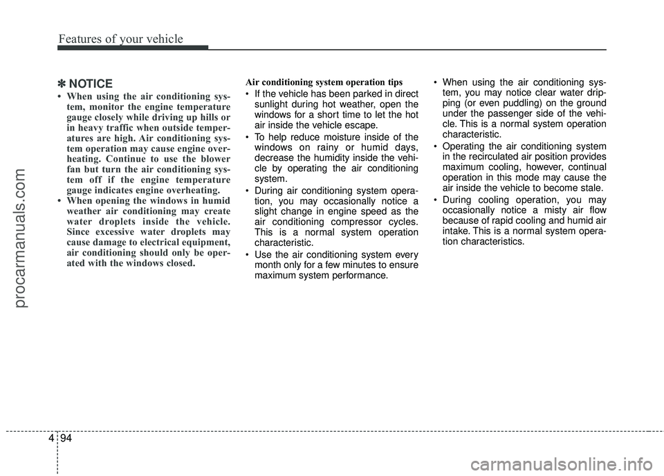 HYUNDAI VERACRUZ 2012 Owners Manual Features of your vehicle
94
4
✽
✽
NOTICE
• When using the air conditioning sys-
tem, monitor the engine temperature
gauge closely while driving up hills or
in heavy traffic when outside temper-
HYUNDAI VERACRUZ 2012 Owners Manual Features of your vehicle
94
4
✽
✽
NOTICE
• When using the air conditioning sys-
tem, monitor the engine temperature
gauge closely while driving up hills or
in heavy traffic when outside temper-