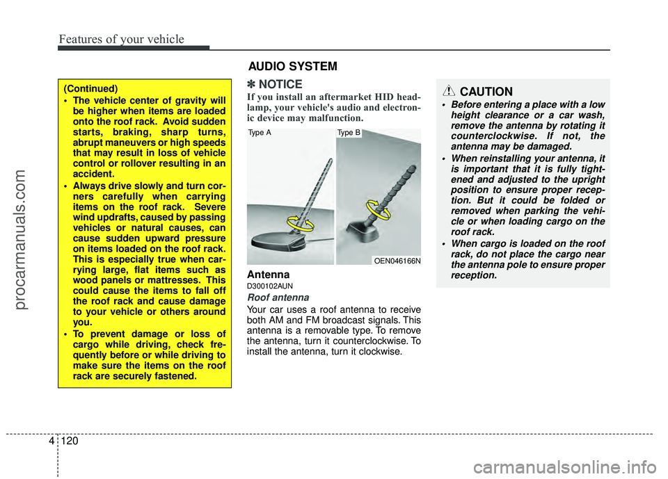 HYUNDAI VERACRUZ 2012 Owners Manual Features of your vehicle
120
4
✽
✽
NOTICE
If you install an aftermarket HID head-
lamp, your vehicle's audio and electron-
ic device may malfunction.
AntennaD300102AUN
Roof antenna
Your car u HYUNDAI VERACRUZ 2012 Owners Manual Features of your vehicle
120
4
✽
✽
NOTICE
If you install an aftermarket HID head-
lamp, your vehicle's audio and electron-
ic device may malfunction.
AntennaD300102AUN
Roof antenna
Your car u