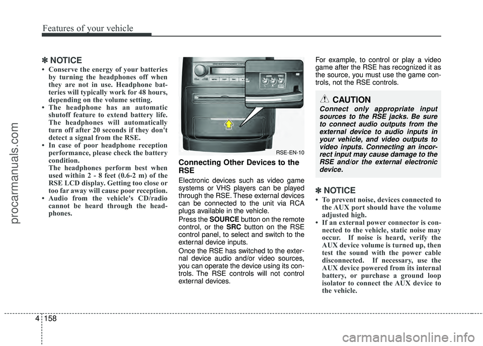 HYUNDAI VERACRUZ 2012 Owners Manual Features of your vehicle
158
4
✽
✽
NOTICE
• Conserve the energy of your batteries
by turning the headphones off when
they are not in use. Headphone bat-
teries will typically work for 48 hours,
HYUNDAI VERACRUZ 2012 Owners Manual Features of your vehicle
158
4
✽
✽
NOTICE
• Conserve the energy of your batteries
by turning the headphones off when
they are not in use. Headphone bat-
teries will typically work for 48 hours,