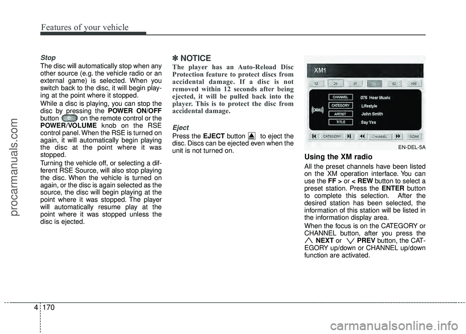 HYUNDAI VERACRUZ 2012 Owners Manual Features of your vehicle
170
4
Stop
The disc will automatically stop when any
other source (e.g. the vehicle radio or an
external game) is selected. When you
switch back to the disc, it will begin pla HYUNDAI VERACRUZ 2012 Owners Manual Features of your vehicle
170
4
Stop
The disc will automatically stop when any
other source (e.g. the vehicle radio or an
external game) is selected. When you
switch back to the disc, it will begin pla