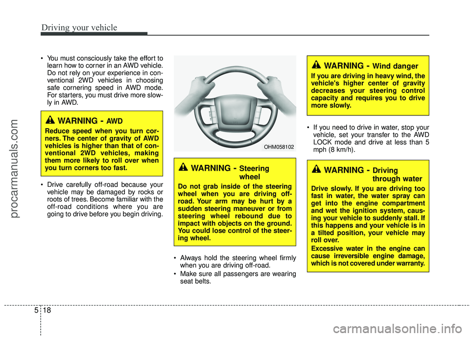 HYUNDAI VERACRUZ 2012 Owners Manual Driving your vehicle
18
5
You must consciously take the effort to
learn how to corner in an AWD vehicle.
Do not rely on your experience in con-
ventional 2WD vehicles in choosing
safe cornering speed HYUNDAI VERACRUZ 2012 Owners Manual Driving your vehicle
18
5
You must consciously take the effort to
learn how to corner in an AWD vehicle.
Do not rely on your experience in con-
ventional 2WD vehicles in choosing
safe cornering speed