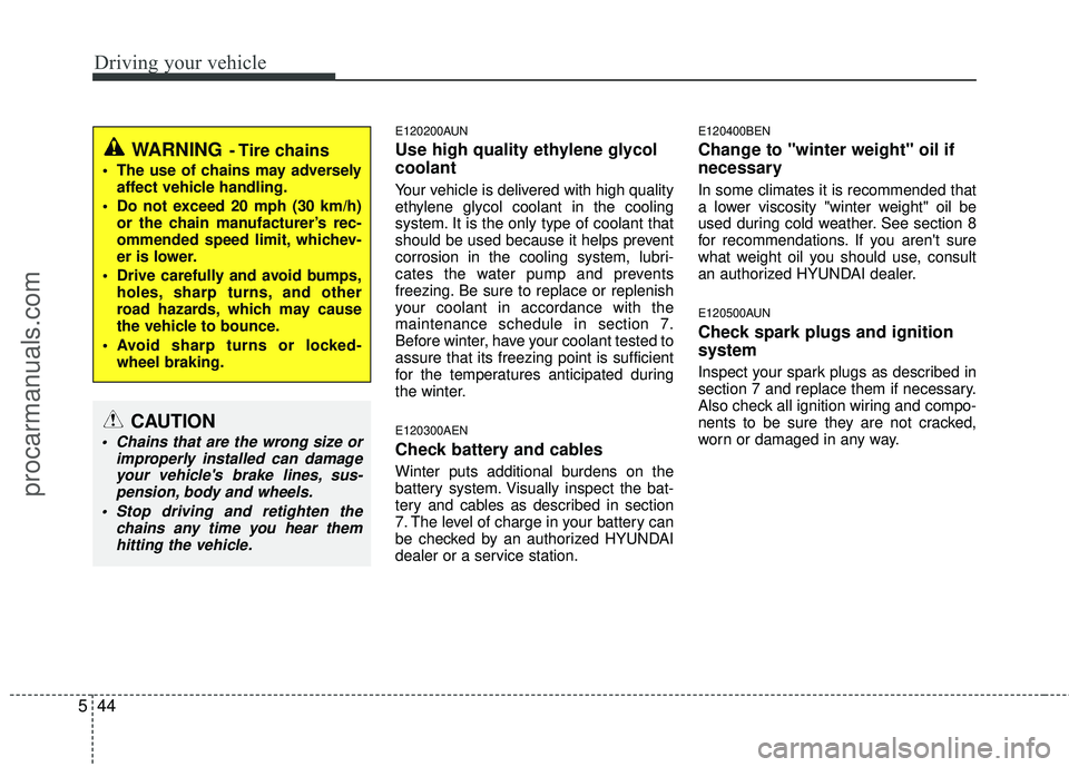 HYUNDAI VERACRUZ 2012 Owners Manual Driving your vehicle
44
5
E120200AUN
Use high quality ethylene glycol
coolant
Your vehicle is delivered with high quality
ethylene glycol coolant in the cooling
system. It is the only type of coolant HYUNDAI VERACRUZ 2012 Owners Manual Driving your vehicle
44
5
E120200AUN
Use high quality ethylene glycol
coolant
Your vehicle is delivered with high quality
ethylene glycol coolant in the cooling
system. It is the only type of coolant