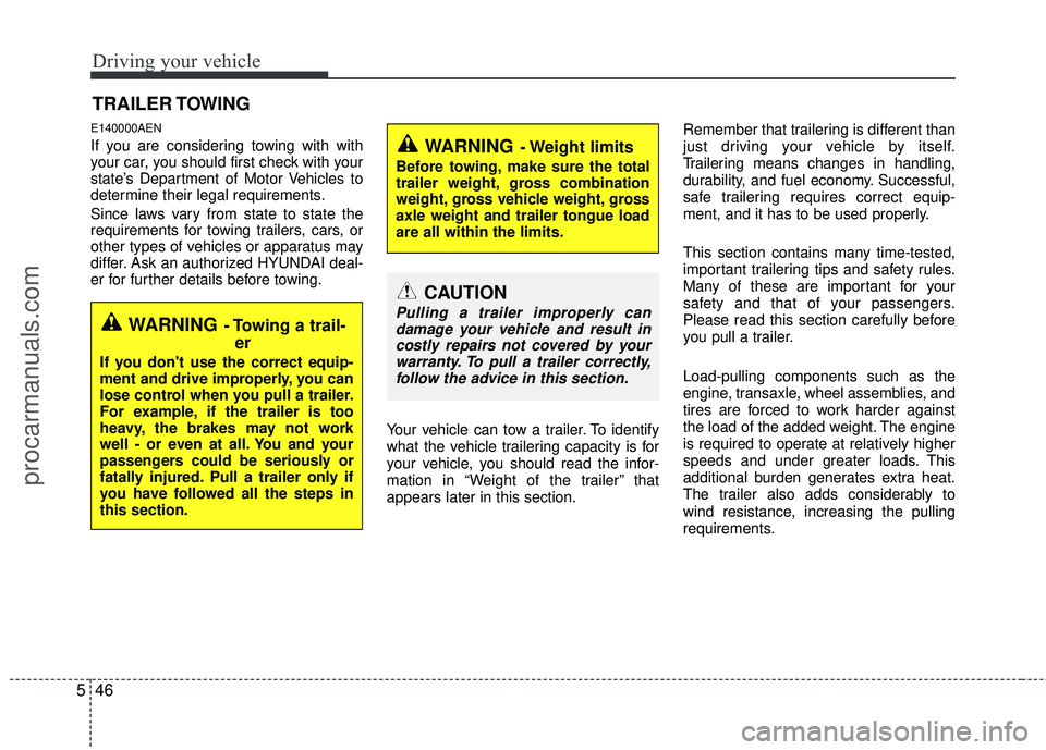 HYUNDAI VERACRUZ 2012 Owners Manual Driving your vehicle
46
5
E140000AEN
If you are considering towing with with
your car, you should first check with your
state’s Department of Motor Vehicles to
determine their legal requirements.
Si HYUNDAI VERACRUZ 2012 Owners Manual Driving your vehicle
46
5
E140000AEN
If you are considering towing with with
your car, you should first check with your
state’s Department of Motor Vehicles to
determine their legal requirements.
Si