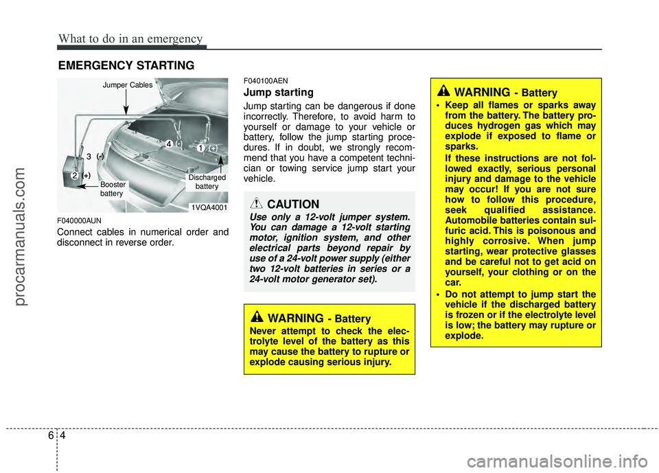 HYUNDAI VERACRUZ 2012 Owners Manual What to do in an emergency
46
EMERGENCY STARTING
F040000AUN
Connect cables in numerical order and
disconnect in reverse order.
F040100AEN
Jump starting
Jump starting can be dangerous if done
incorre HYUNDAI VERACRUZ 2012 Owners Manual What to do in an emergency
46
EMERGENCY STARTING
F040000AUN
Connect cables in numerical order and
disconnect in reverse order.
F040100AEN
Jump starting
Jump starting can be dangerous if done
incorre