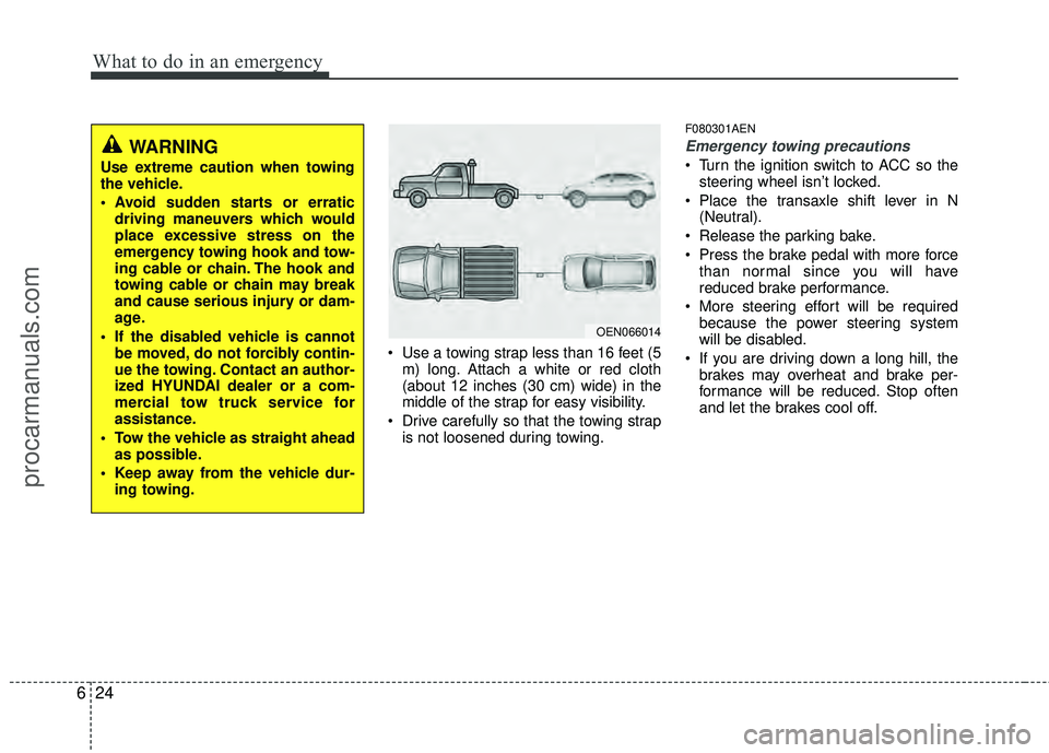 HYUNDAI VERACRUZ 2012 Owners Manual What to do in an emergency
24
6
Use a towing strap less than 16 feet (5
m) long. Attach a white or red cloth
(about 12 inches (30 cm) wide) in the
middle of the strap for easy visibility.
Drive care HYUNDAI VERACRUZ 2012 Owners Manual What to do in an emergency
24
6
Use a towing strap less than 16 feet (5
m) long. Attach a white or red cloth
(about 12 inches (30 cm) wide) in the
middle of the strap for easy visibility.
Drive care