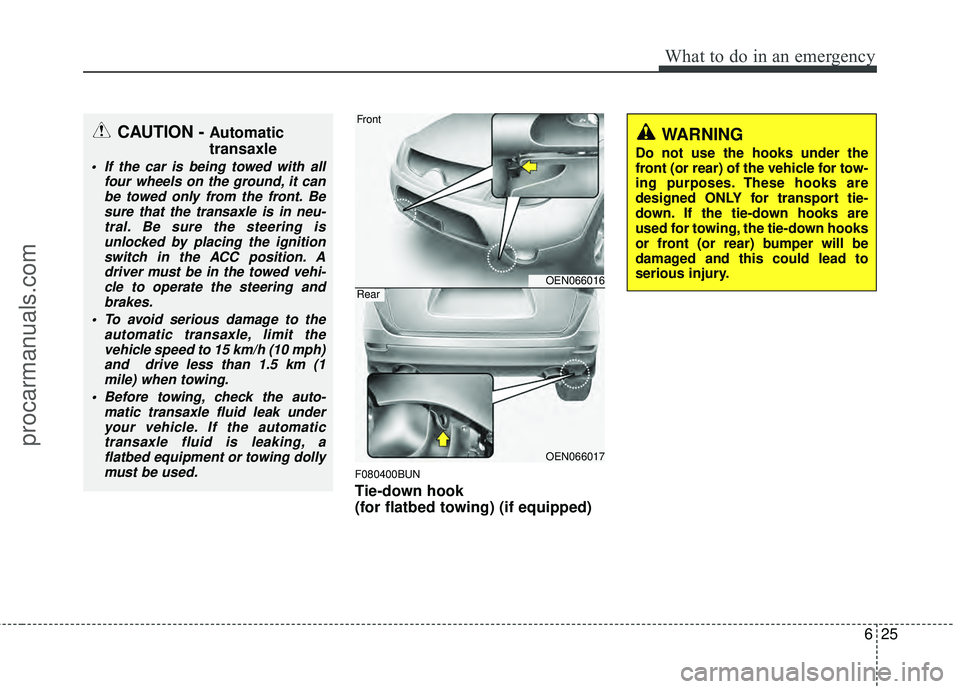 HYUNDAI VERACRUZ 2012 Owners Manual 625
What to do in an emergency
F080400BUN
Tie-down hook
(for flatbed towing) (if equipped)
CAUTION - Automatic
transaxle
If the car is being towed with allfour wheels on the ground, it canbe towed o HYUNDAI VERACRUZ 2012 Owners Manual 625
What to do in an emergency
F080400BUN
Tie-down hook
(for flatbed towing) (if equipped)
CAUTION - Automatic
transaxle
If the car is being towed with allfour wheels on the ground, it canbe towed o