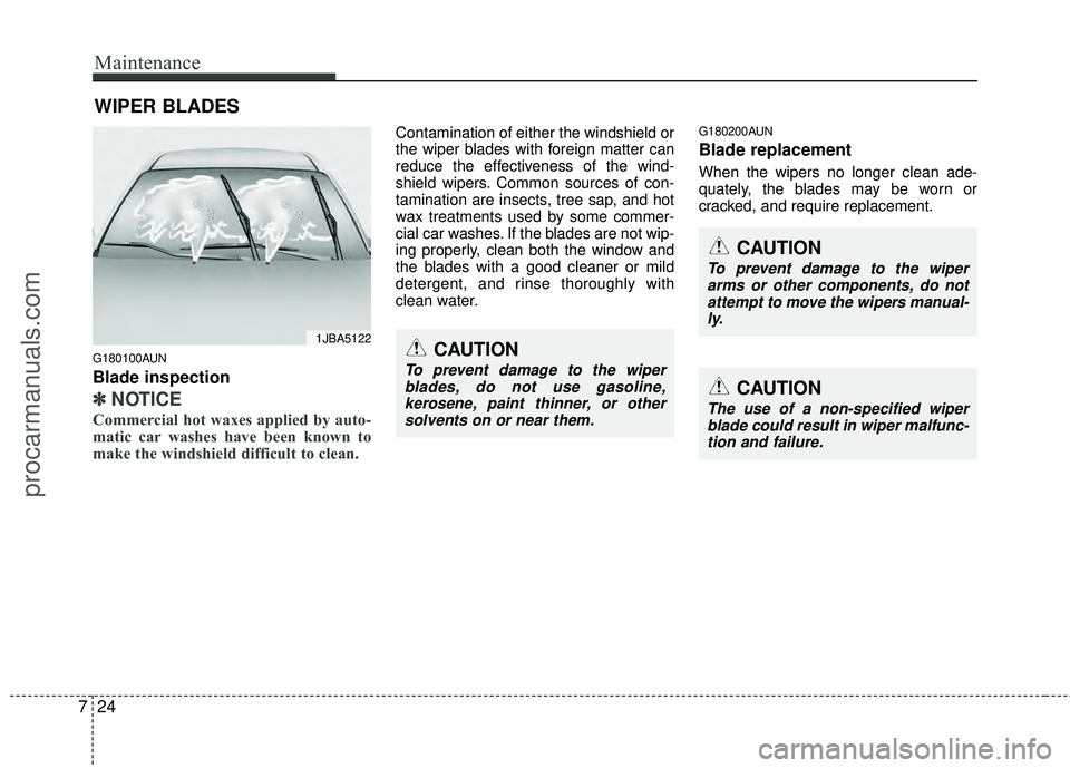 HYUNDAI VERACRUZ 2012 Owners Manual Maintenance
24
7
WIPER BLADES
G180100AUN
Blade inspection
✽
✽
NOTICE
Commercial hot waxes applied by auto-
matic car washes have been known to
make the windshield difficult to clean.
Contaminat HYUNDAI VERACRUZ 2012 Owners Manual Maintenance
24
7
WIPER BLADES
G180100AUN
Blade inspection
✽
✽
NOTICE
Commercial hot waxes applied by auto-
matic car washes have been known to
make the windshield difficult to clean.
Contaminat