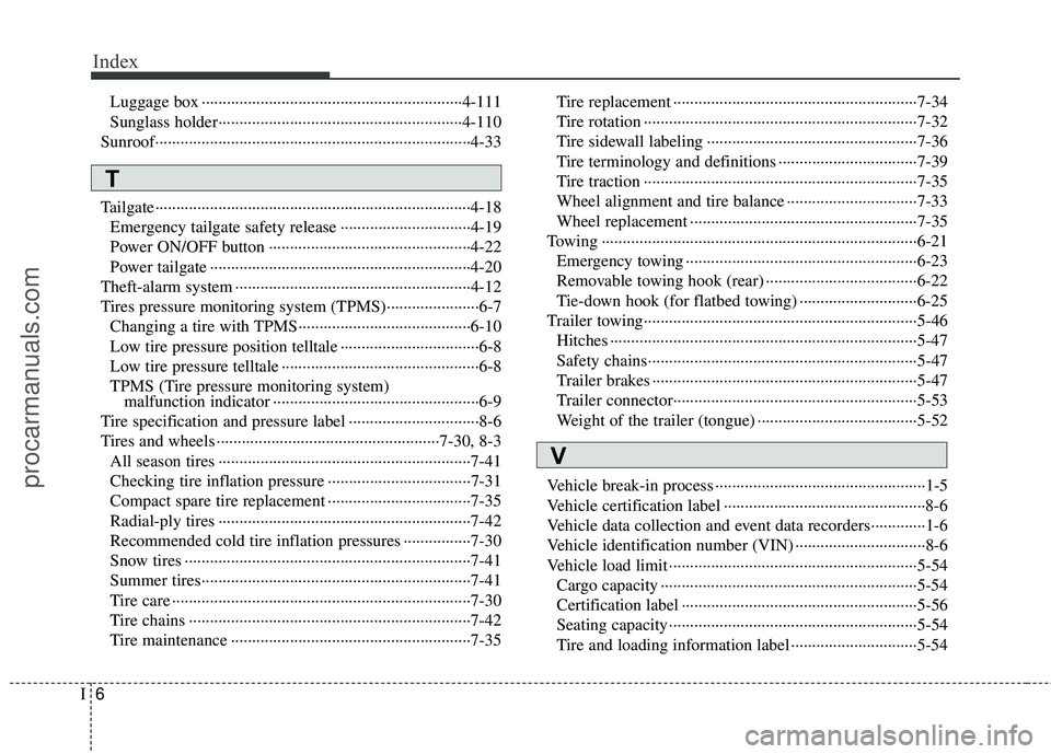 HYUNDAI VERACRUZ 2012 Owners Manual Index
6I
Luggage box ··················\
··················\
··················\
········4-111
Sunglass holder·············· HYUNDAI VERACRUZ 2012 Owners Manual Index
6I
Luggage box ··················\
··················\
··················\
········4-111
Sunglass holder··············