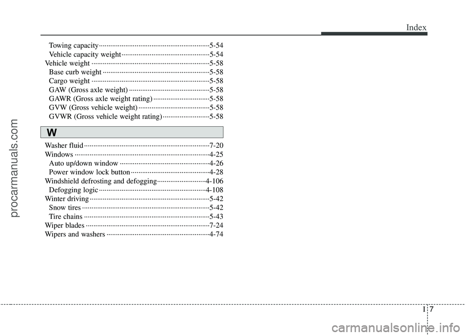 HYUNDAI VERACRUZ 2012 Owners Manual I7
Index
Towing capacity··················\
··················\
··················\
·····5-54
Vehicle capacity weight ··········· HYUNDAI VERACRUZ 2012 Owners Manual I7
Index
Towing capacity··················\
··················\
··················\
·····5-54
Vehicle capacity weight ···········Â