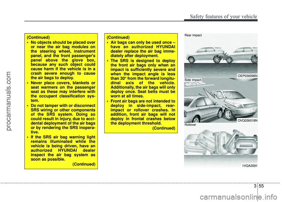 HYUNDAI VERACRUZ 2012 Manual PDF 355
Safety features of your vehicle
OEP036096N
OVQ036018N
1VQA2091
Rear impact
Side impact
Rollover
(Continued)
No objects should be placed overor near the air bag modules on
the steering wheel, inst HYUNDAI VERACRUZ 2012 Manual PDF 355
Safety features of your vehicle
OEP036096N
OVQ036018N
1VQA2091
Rear impact
Side impact
Rollover
(Continued)
No objects should be placed overor near the air bag modules on
the steering wheel, inst