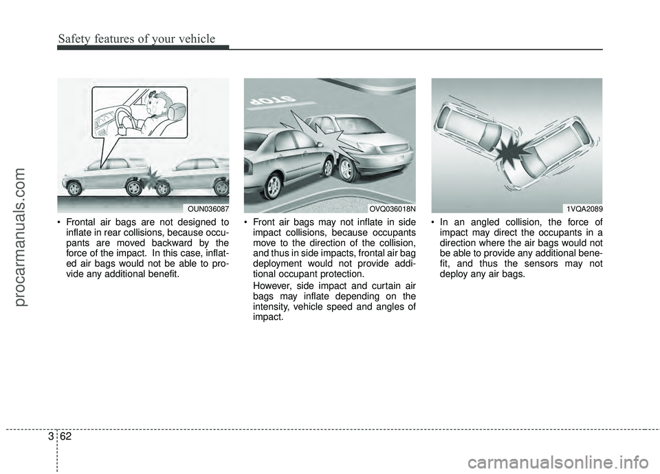 HYUNDAI VERACRUZ 2012 Manual PDF Safety features of your vehicle
62
3
Frontal air bags are not designed to
inflate in rear collisions, because occu-
pants are moved backward by the
force of the impact. In this case, inflat-
ed air b HYUNDAI VERACRUZ 2012 Manual PDF Safety features of your vehicle
62
3
Frontal air bags are not designed to
inflate in rear collisions, because occu-
pants are moved backward by the
force of the impact. In this case, inflat-
ed air b