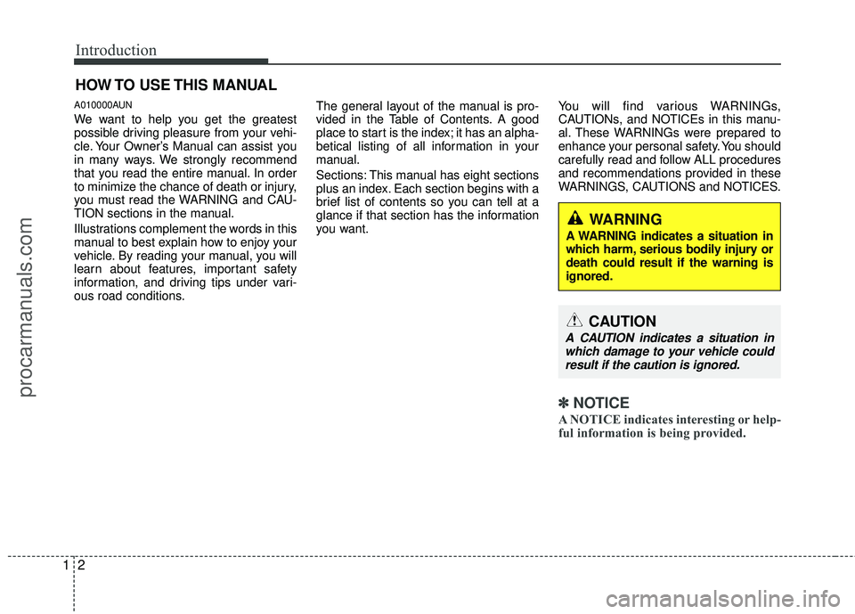 HYUNDAI VERACRUZ 2012 Owners Manual Introduction
21
A010000AUN
We want to help you get the greatest
possible driving pleasure from your vehi-
cle. Your Owner’s Manual can assist you
in many ways. We strongly recommend
that you read th HYUNDAI VERACRUZ 2012 Owners Manual Introduction
21
A010000AUN
We want to help you get the greatest
possible driving pleasure from your vehi-
cle. Your Owner’s Manual can assist you
in many ways. We strongly recommend
that you read th