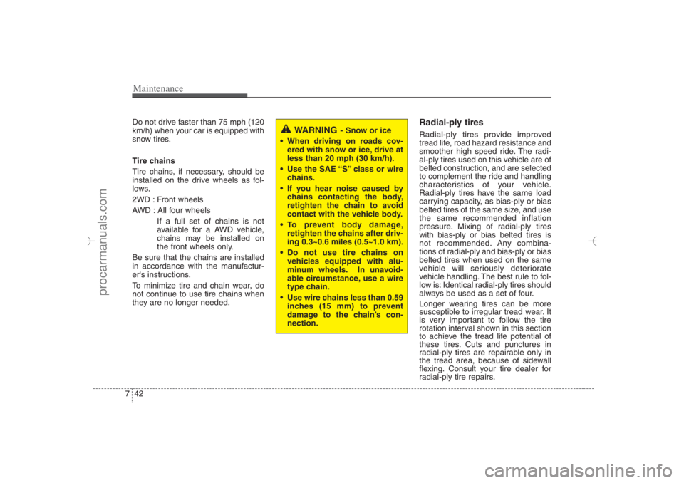 HYUNDAI VERACRUZ 2007 Owners Manual Maintenance42 7Do not drive faster than 75 mph (120
km/h) when your car is equipped with
snow tires.
Tire chains
Tire chains, if necessary, should be
installed on the drive wheels as fol-
lows.
2WD : HYUNDAI VERACRUZ 2007 Owners Manual Maintenance42 7Do not drive faster than 75 mph (120
km/h) when your car is equipped with
snow tires.
Tire chains
Tire chains, if necessary, should be
installed on the drive wheels as fol-
lows.
2WD :